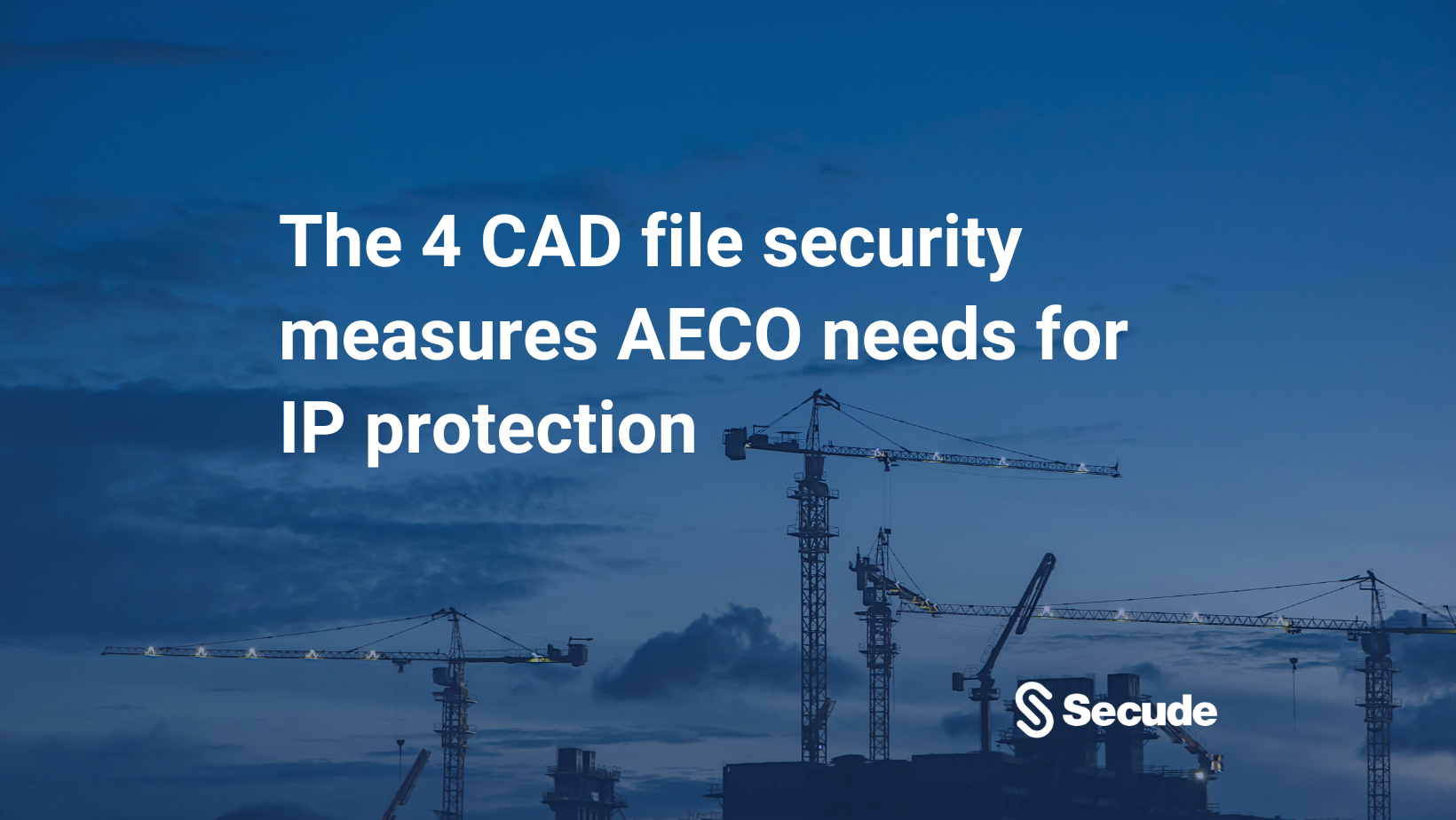 The 4 CAD file security measures AECO needs for IP protection