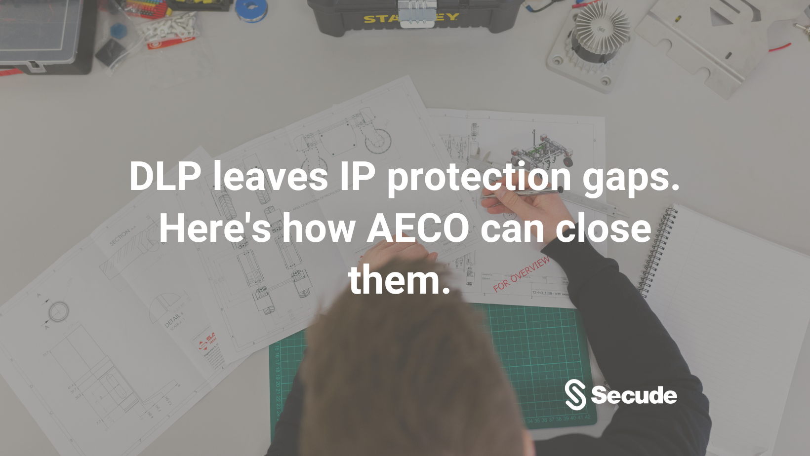 DLP leaves IP protection gaps. Here's how AECO can close them.