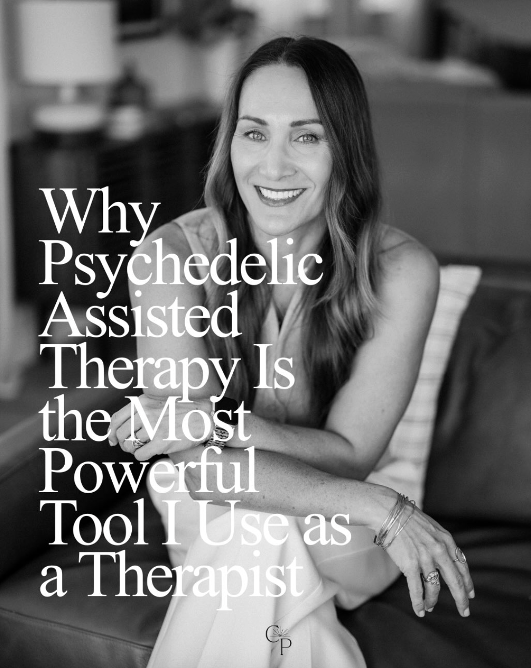 Chrissy is a California based therapist who specializes in psychedelic therapy for women and inner child work, this quote says "why psychedelic assisted therapy is the most powerful tool I use as a therapist" and depicts her smiling on a sofa in the background. The picture is black and white