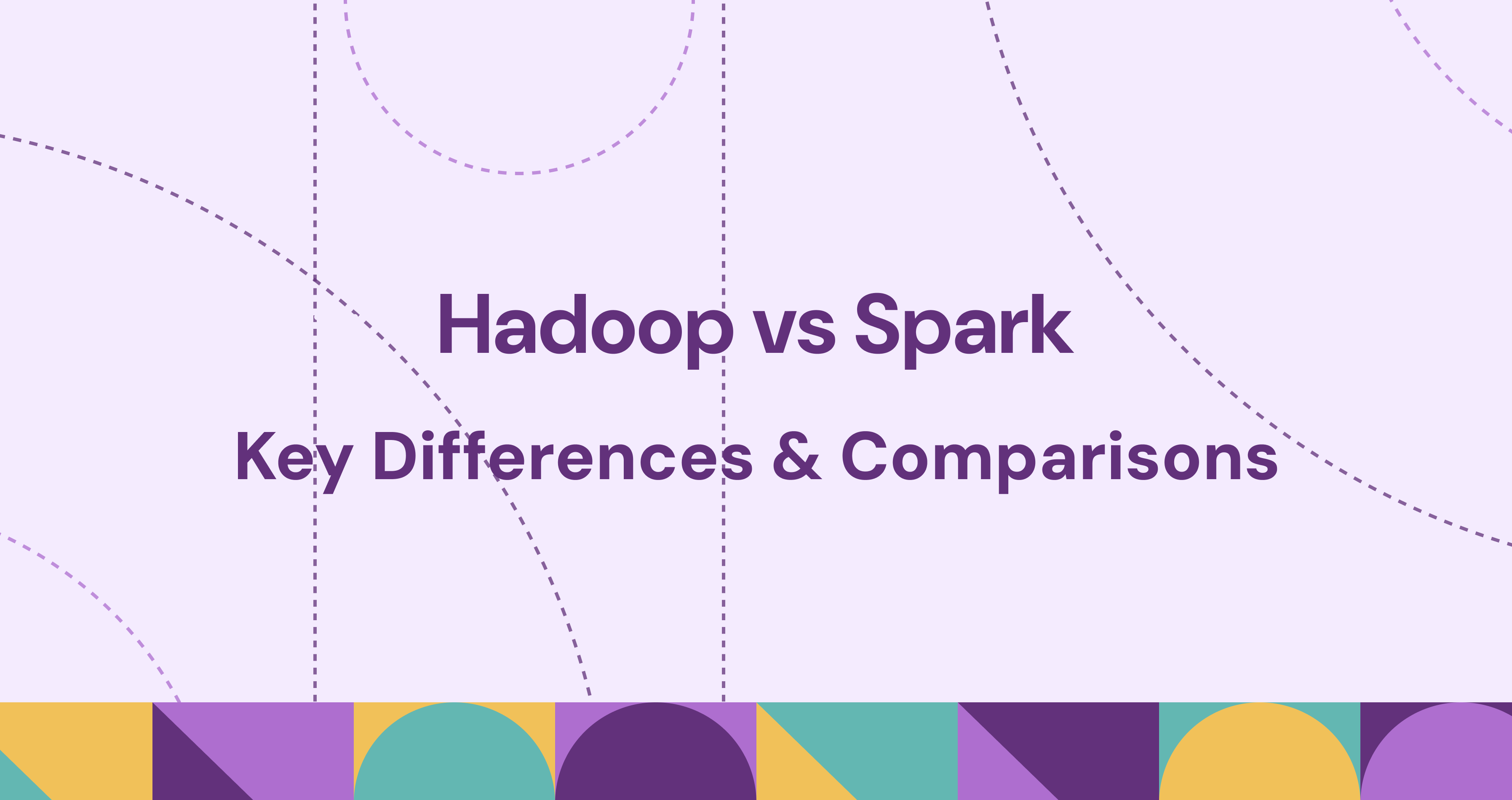 Hadoop vs Spark: key differences and comparison