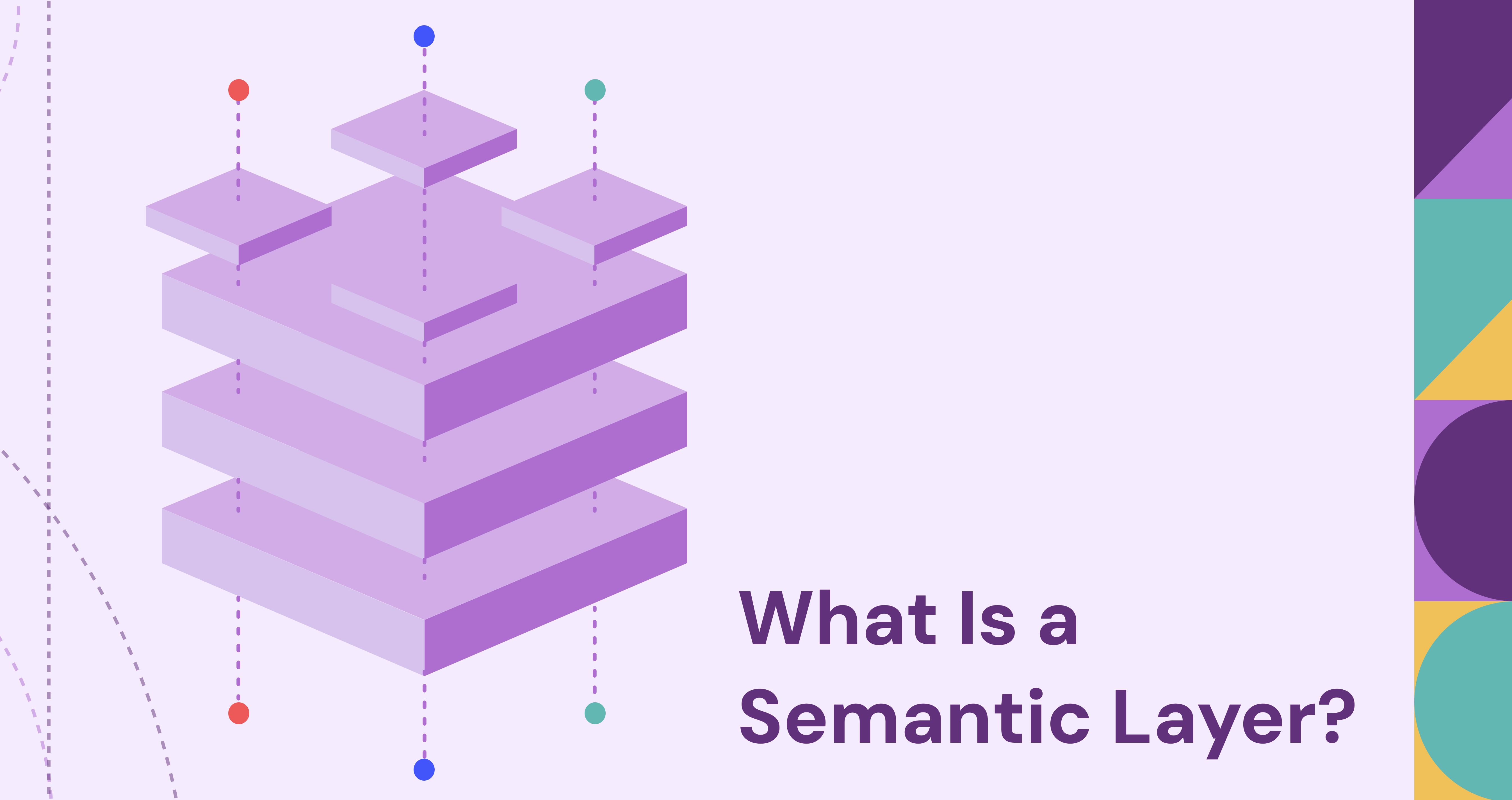 What Is a Semantic Layer? Architecture, Benefits & Use Cases