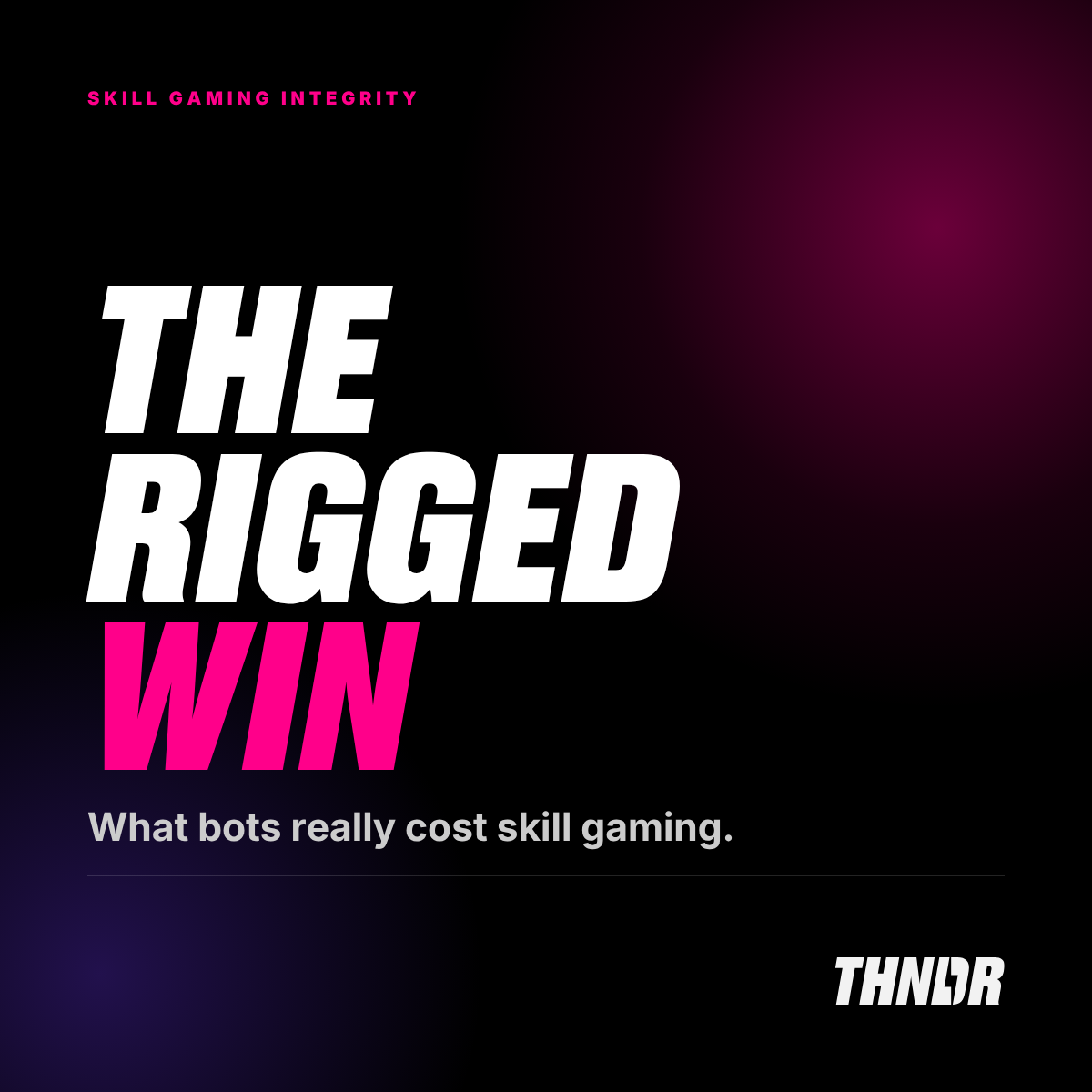The Rigged Win — what bots really cost skill gaming. THNDR.