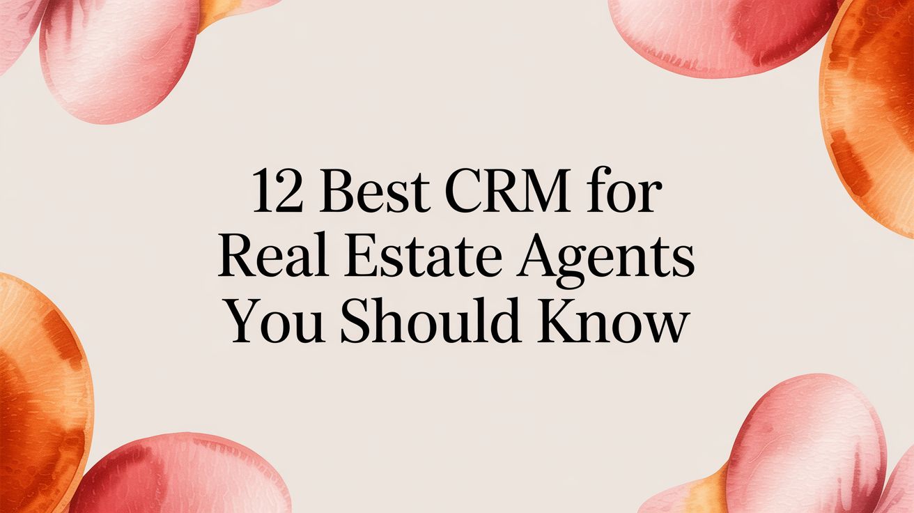 12 Best crm for real estate agents You Should Know