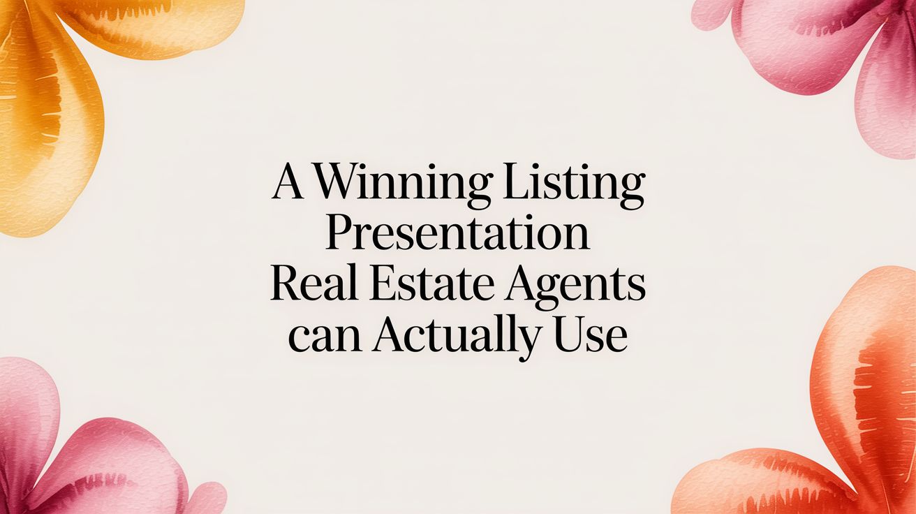 A Winning Listing Presentation Real Estate Agents Can Actually Use