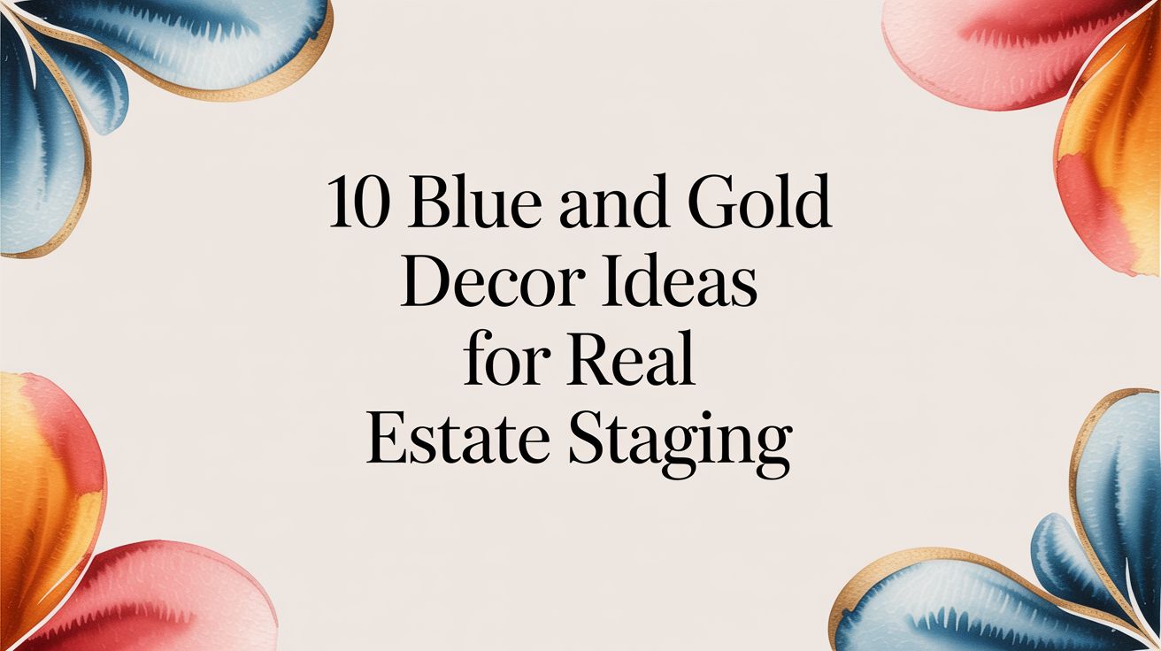 10 Blue and Gold Decor Ideas for Real Estate Staging