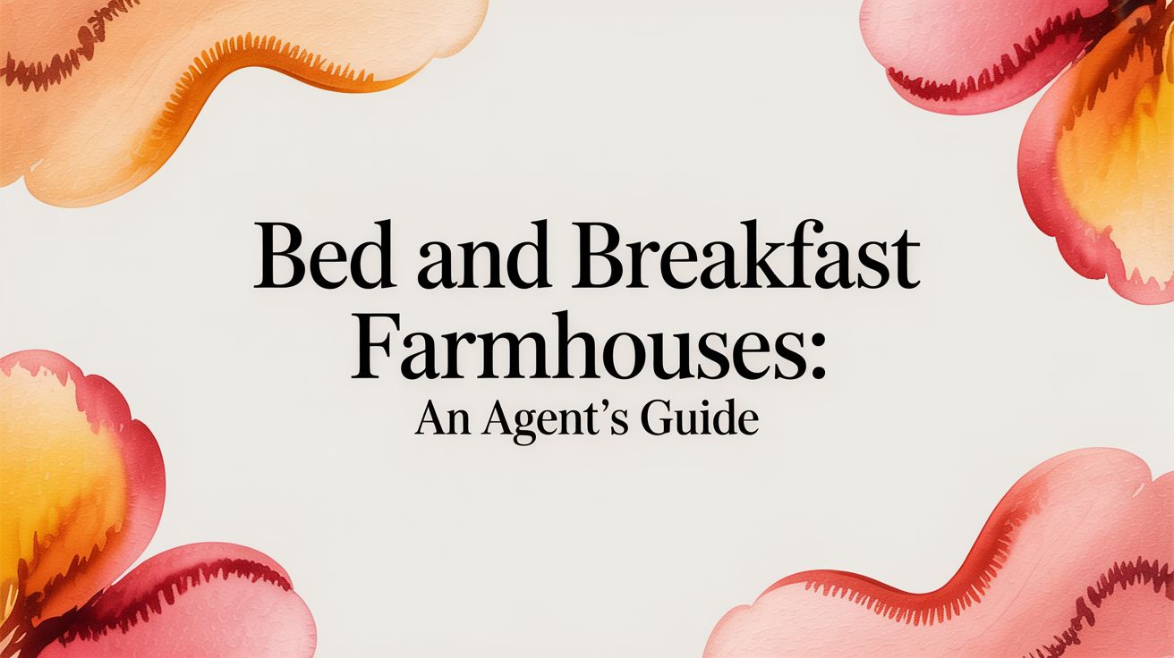 Bed and Breakfast Farmhouses: An Agent's Guide
