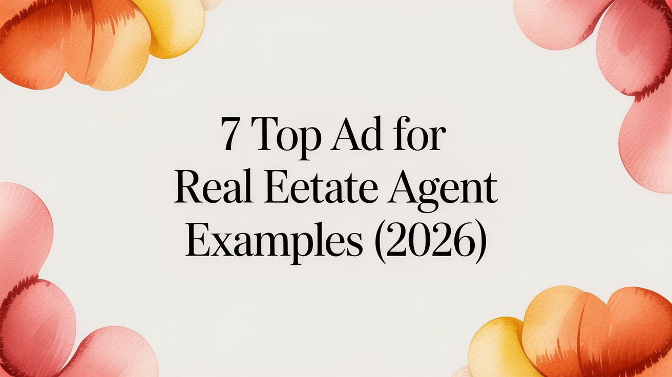 7 Top Ad for Real Estate Agent Examples (2026)