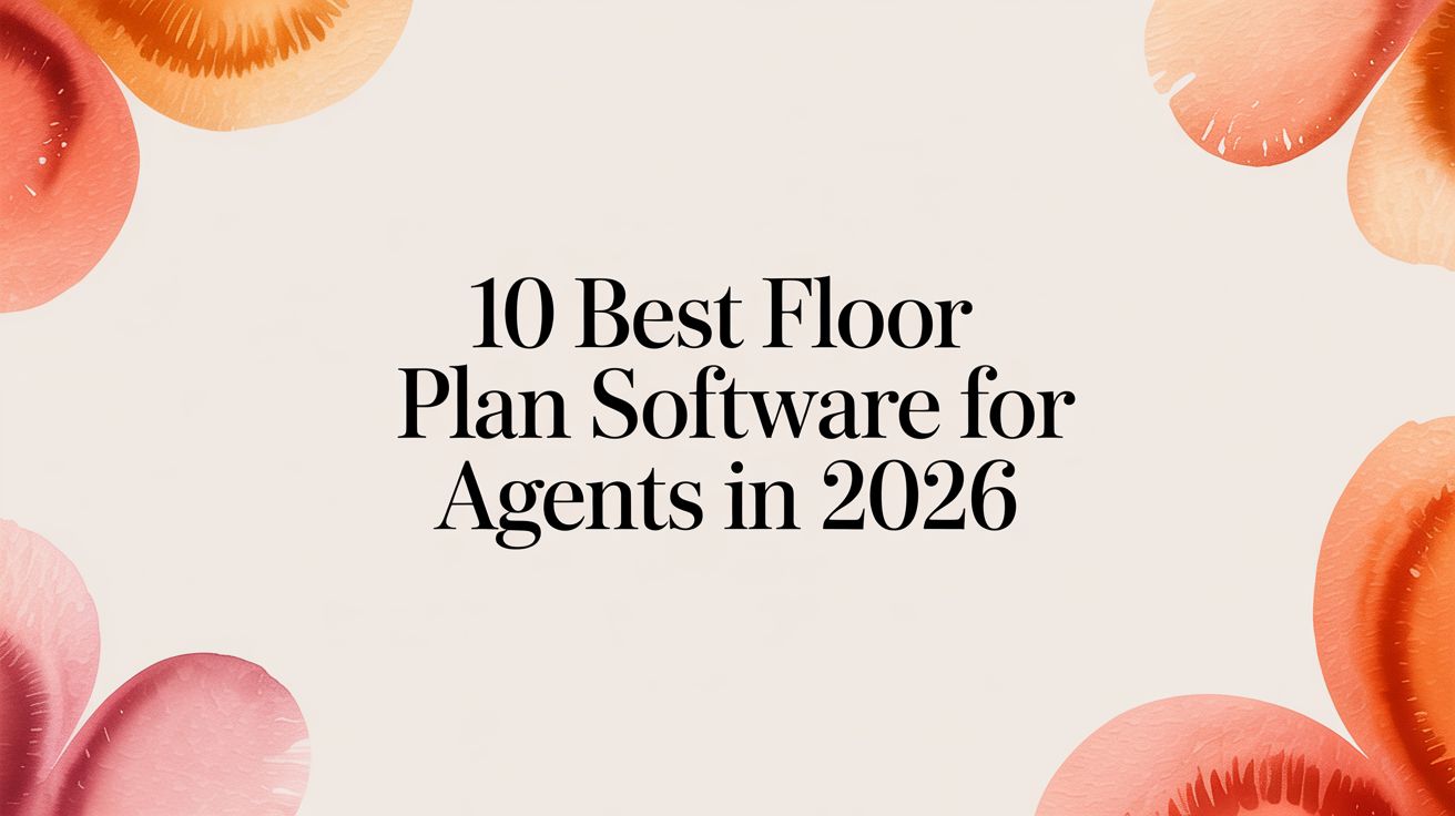 10 Best Floor Plan Software for Agents in 2026