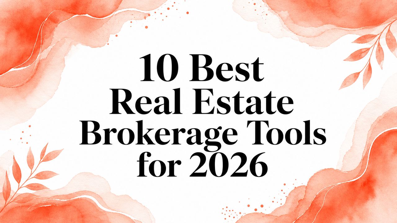 10 Best Real Estate Brokerage Tools for 2026