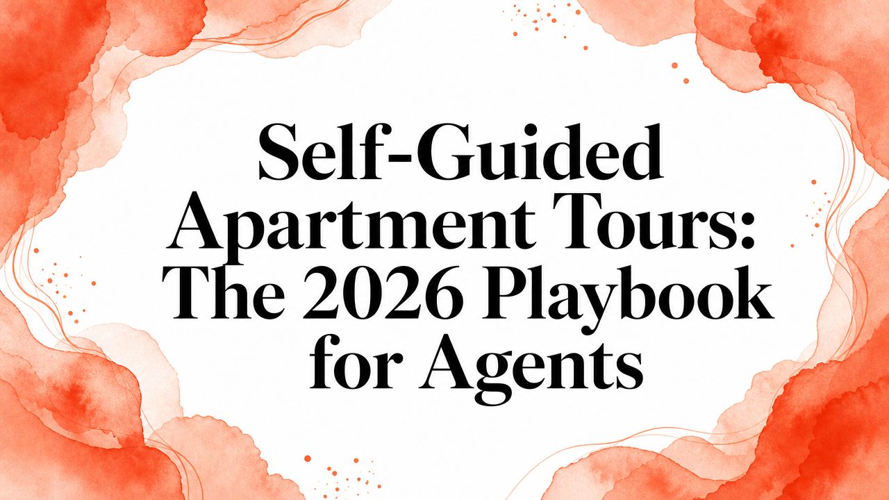 Self-Guided Apartment Tours: The 2026 Playbook for Agents