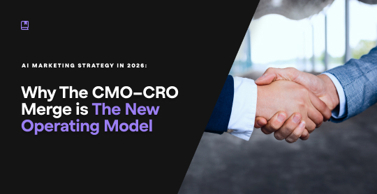 AI marketing strategy 2026: the CMO–CRO merge
