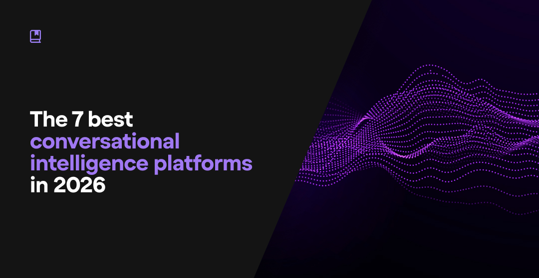 The 7 best conversational intelligence platforms in 2026