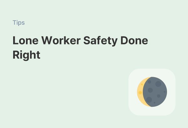 How to Keep Night Shift Workers Safe with Increased Location Check Frequency