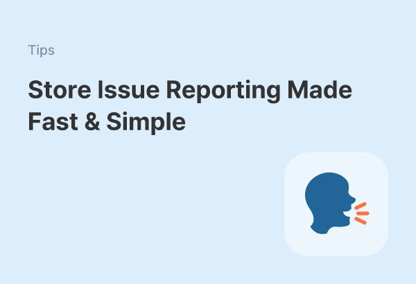 Report Store Visit Findings to HQ Instantly via Chat