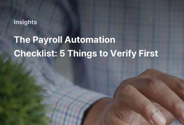 The Payroll Automation Checklist: 5 Things to Verify First