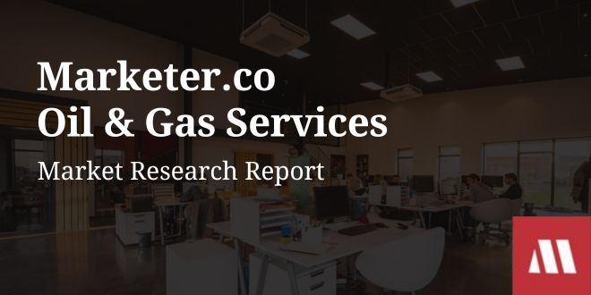 Oil & Gas Services: Market Research & Digital Marketing Statistics 