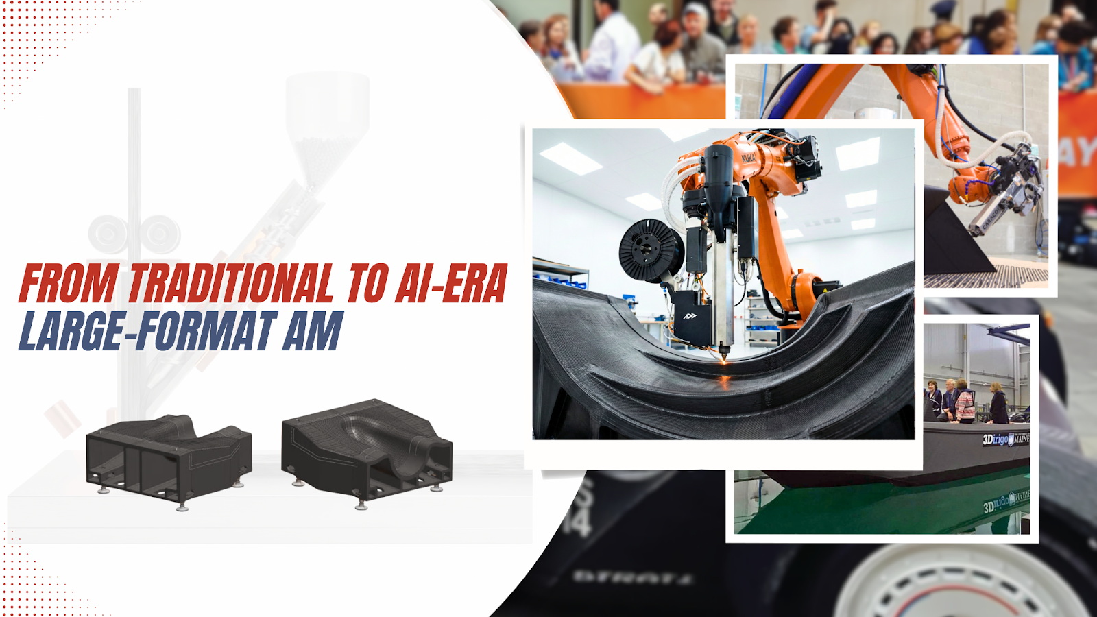 Large Format Additive Manufacturing overview