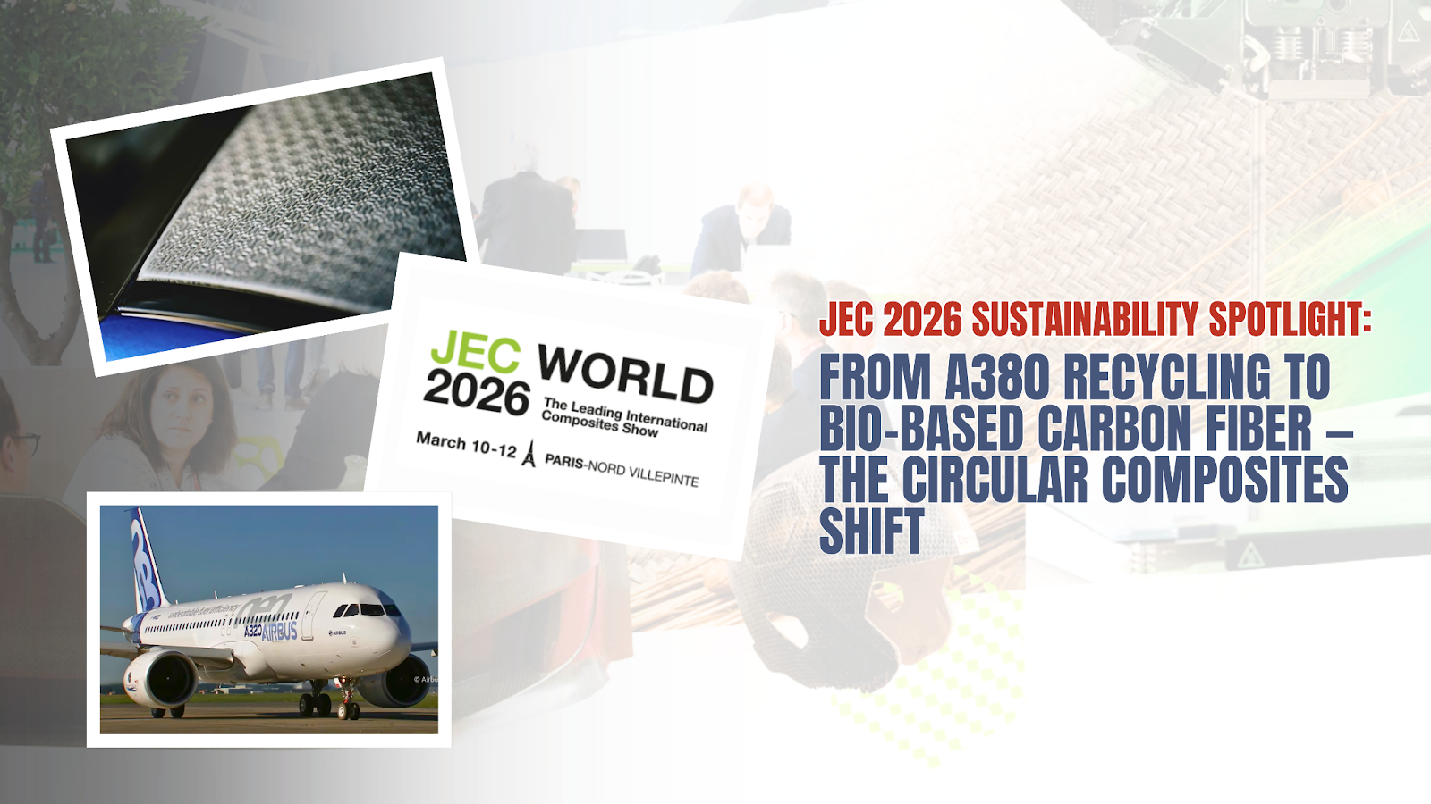 JEC 2026 Sustainability Spotlight: From A380 Recycling to Bio-Based Carbon Fiber