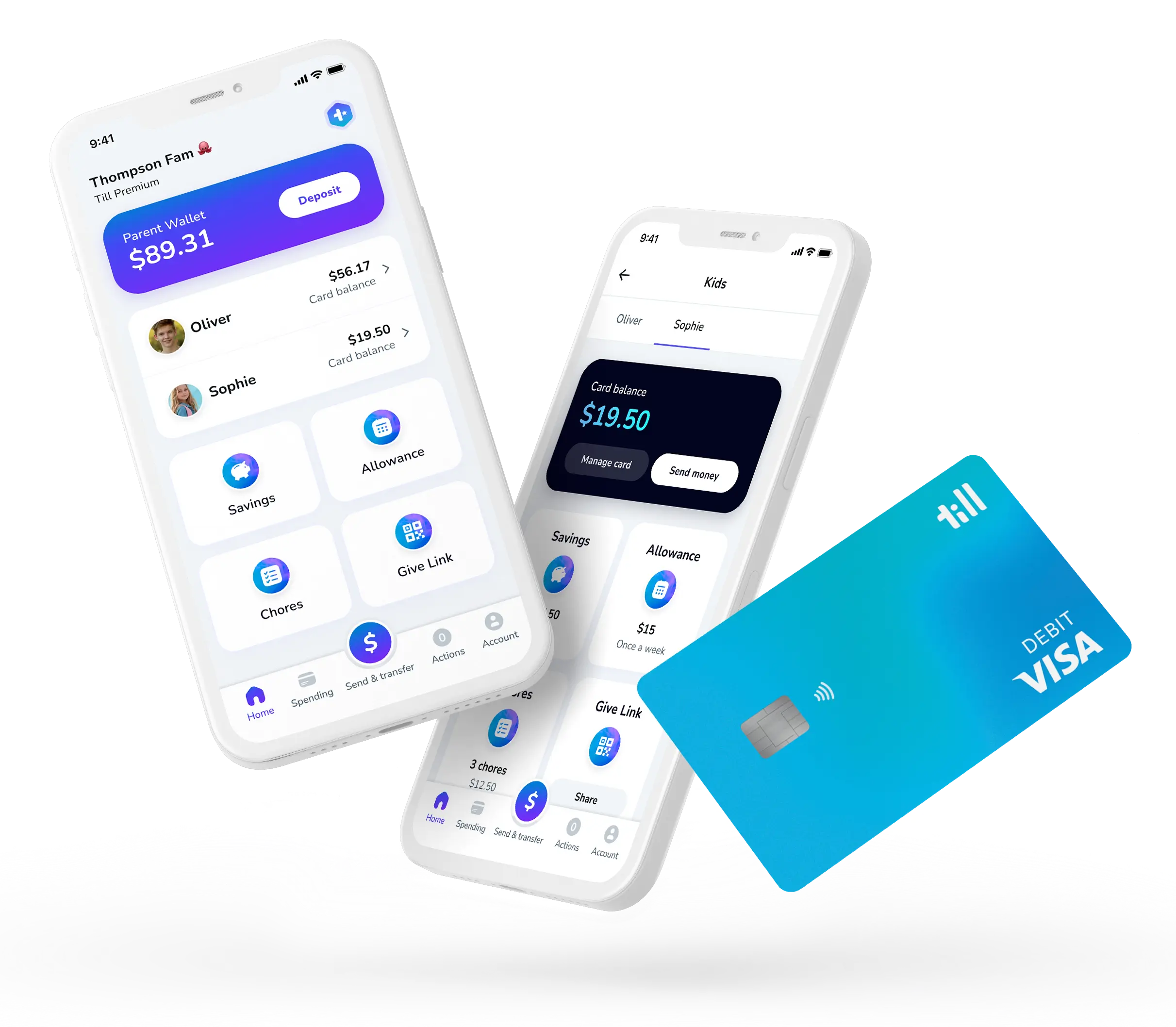 Two phones and a debit card. One phone shows the parent version of the Till app, they can see their kids' card balances and buttons for features like Savings Goals, Allowance, Chores, and Give Link. Plus a giant button to send money to kids. The kid version of the app has buttons to the same features and shows their card balance.