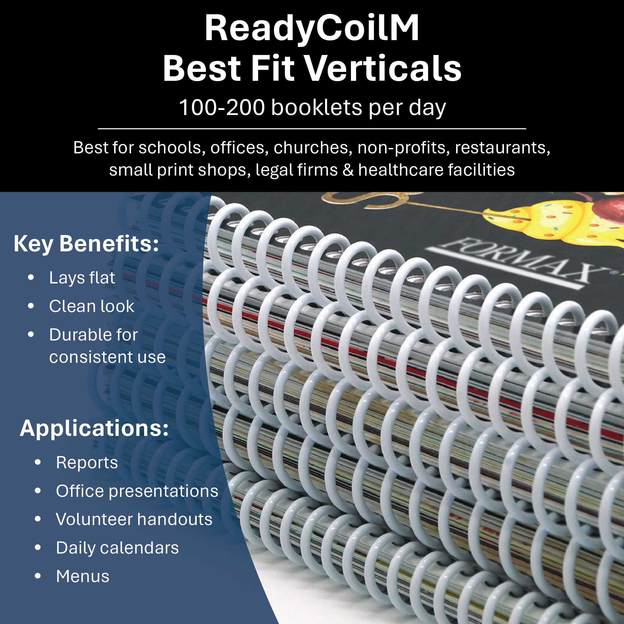 Formax ReadyCoilM best fit, 100 to 200 booklets per day, calendars, menus and reports