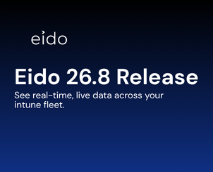 Introducing Eido 2026.8: Live Device Intelligence for Intune