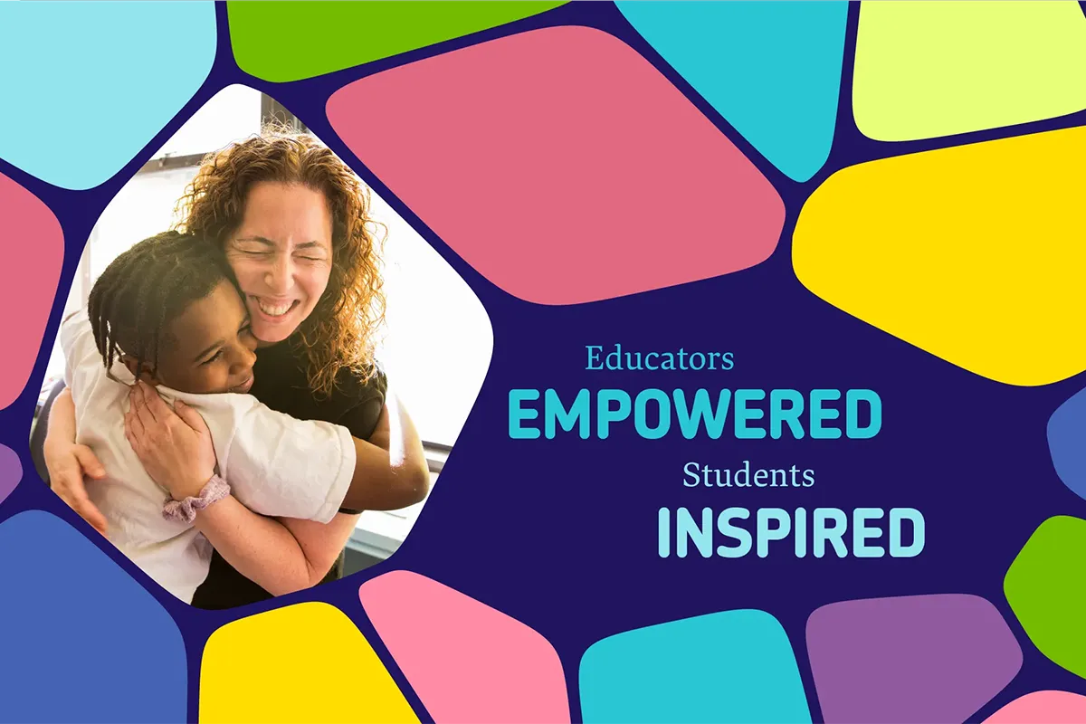 Graphic with a teacher and student hugging and the words Education Empowered, Students Inspired.