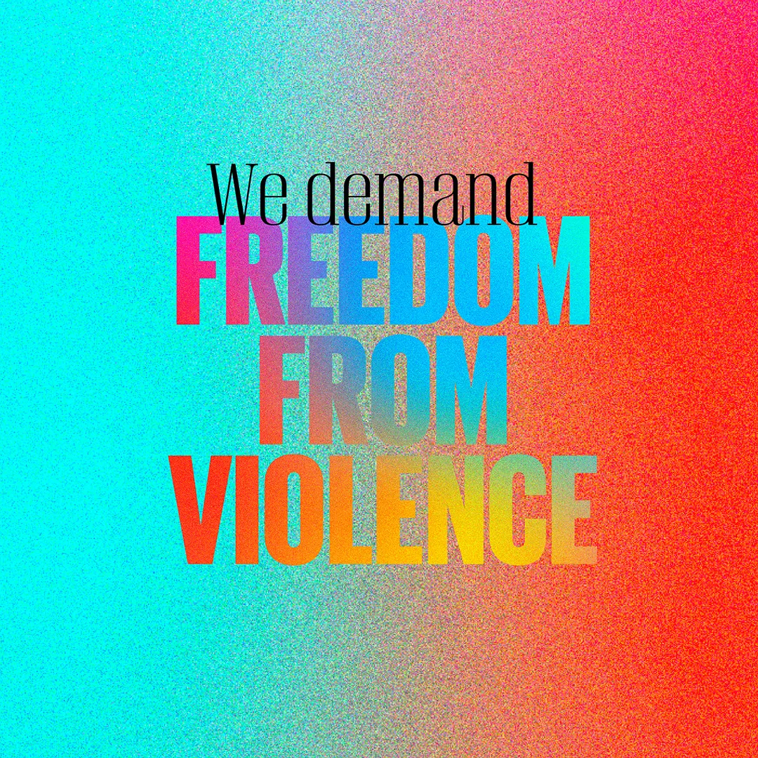Graphic with the words "We demand freedom from violence."
