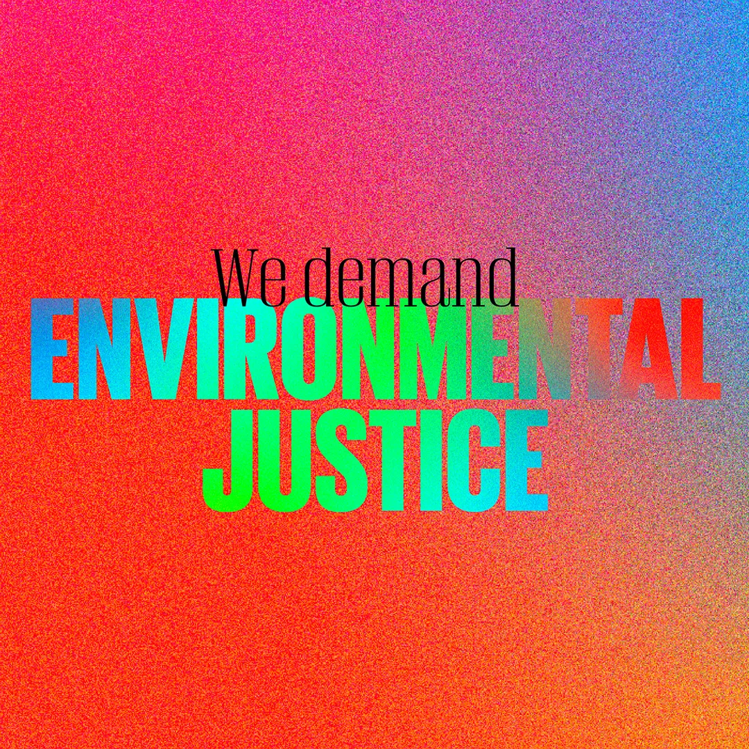Graphic with the words "We demand environmental justice."