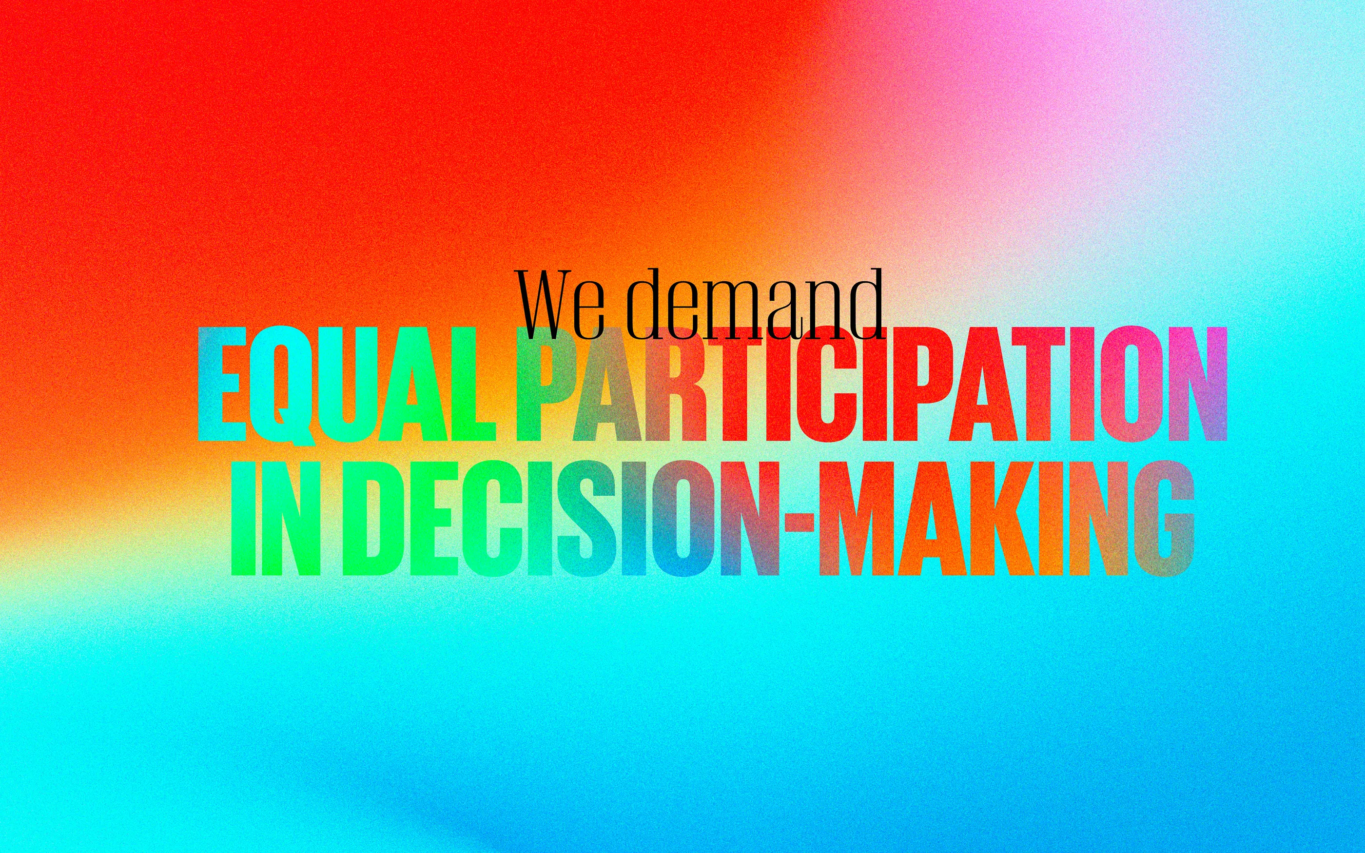 Graphic with the words "We demand equal participation in decision-making."