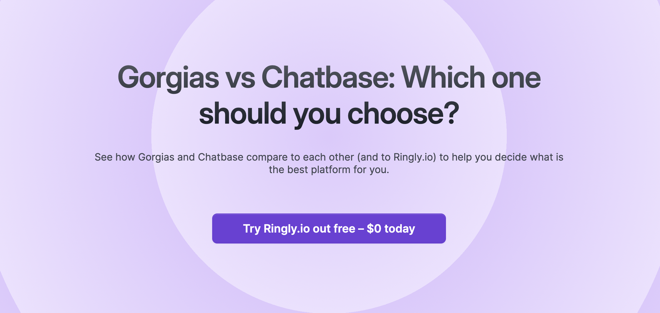 See how Gorgias and Chatbase compare to each other (and to Ringly.io) to help you decide what is the best platform for you.