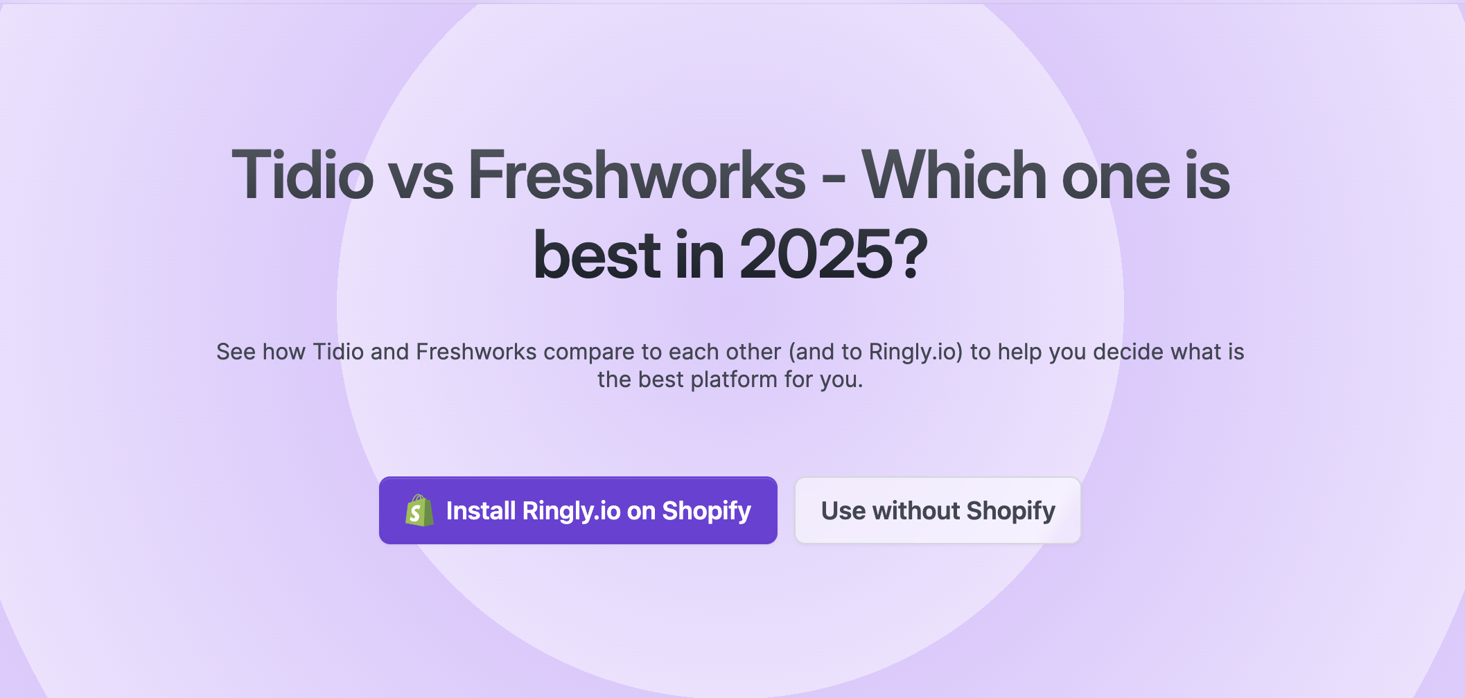 See how Tidio and Freshworks compare to each other (and to Ringly.io) to help you decide what is the best platform for you.