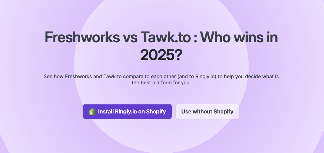 See how Freshworks and Tawk.to  compare to each other (and to Ringly.io) to help you decide what is the best platform for you.