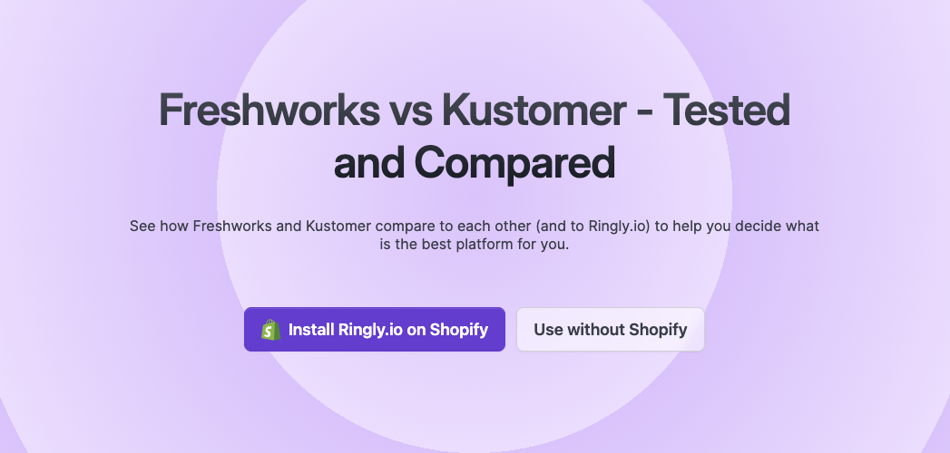 See how Freshworks and Kustomer compare to each other (and to Ringly.io) to help you decide what is the best platform for you.