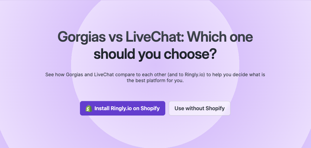 See how Gorgias and LiveChat compare to each other (and to Ringly.io) to help you decide what is the best platform for you.