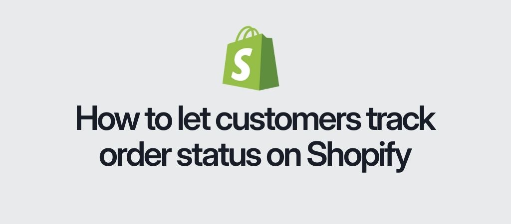 how-to-enable-customers-to-track-order-status-on-shopify