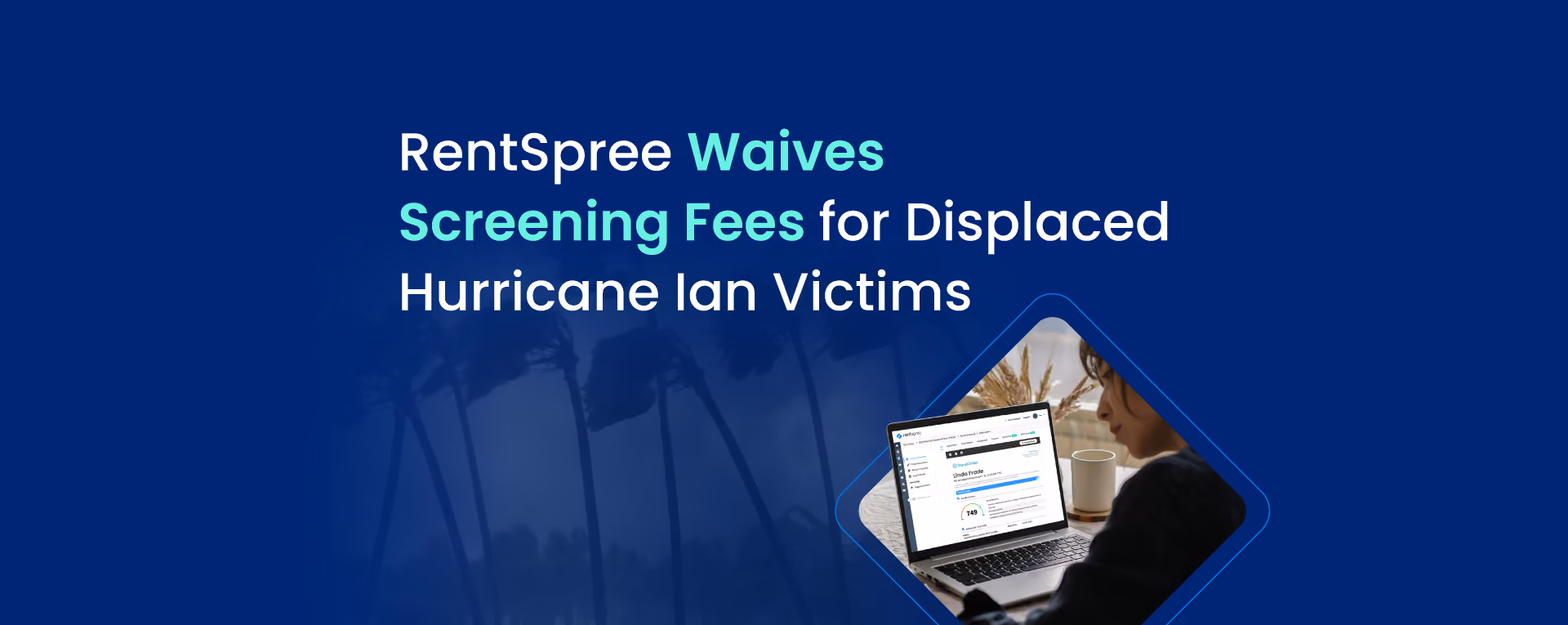 Text on blue with palm trees: RentSpree waives screening fees for displaced Hurricane Ian victims with person on laptop.