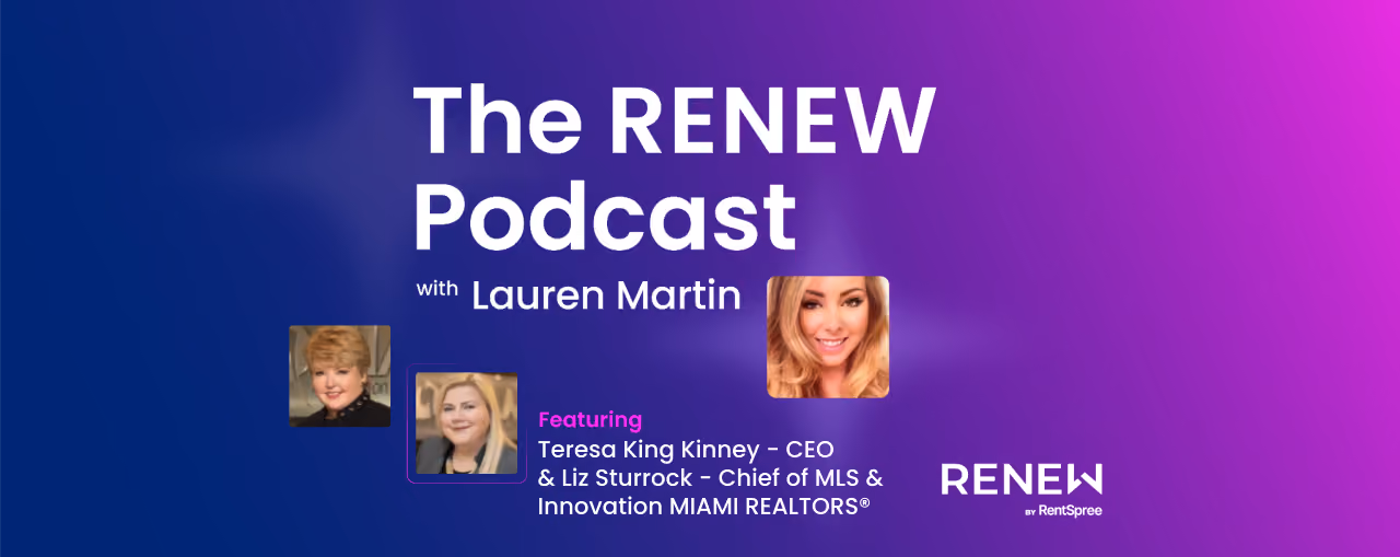 The RENEW Podcast with Lauren Martin featuring Teresa King Kinney and Liz Sturrock of MIAMI REALTORS.
