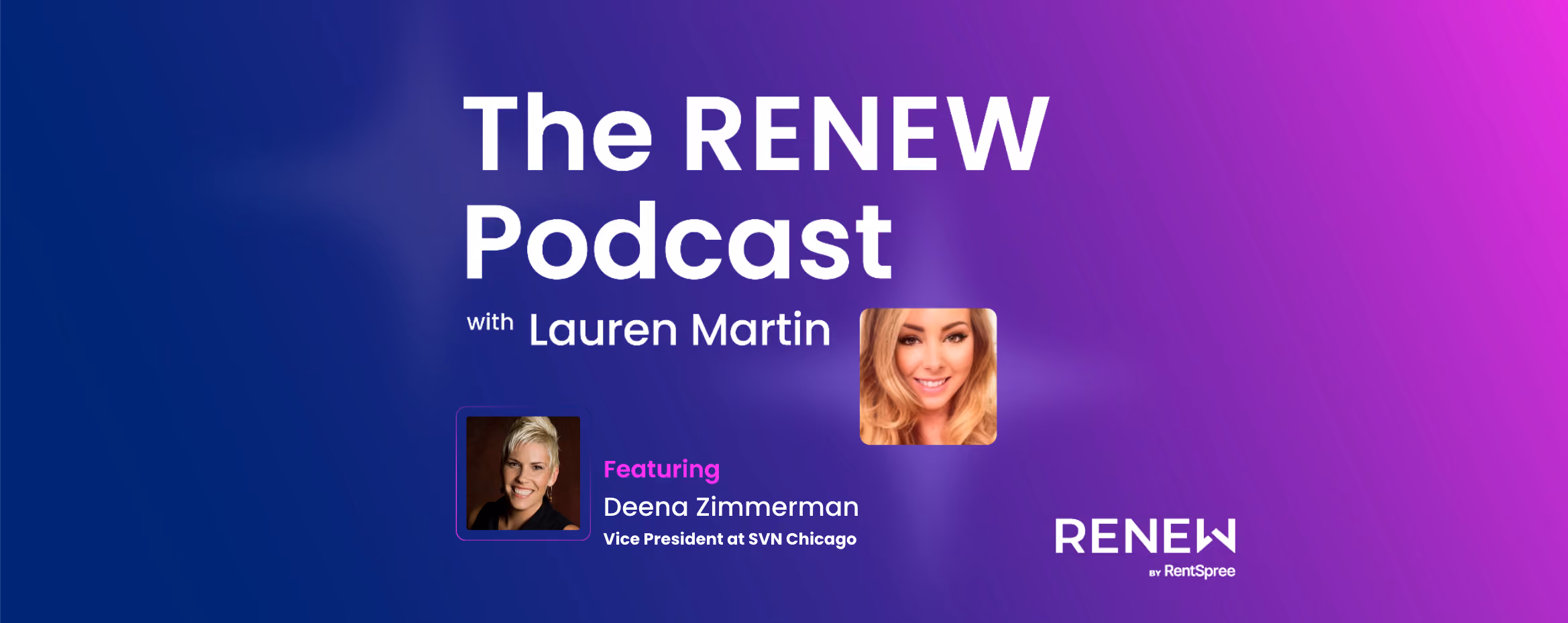 The RENEW Podcast with Lauren Martin featuring Deena Zimmerman, Vice President at SVN Chicago.