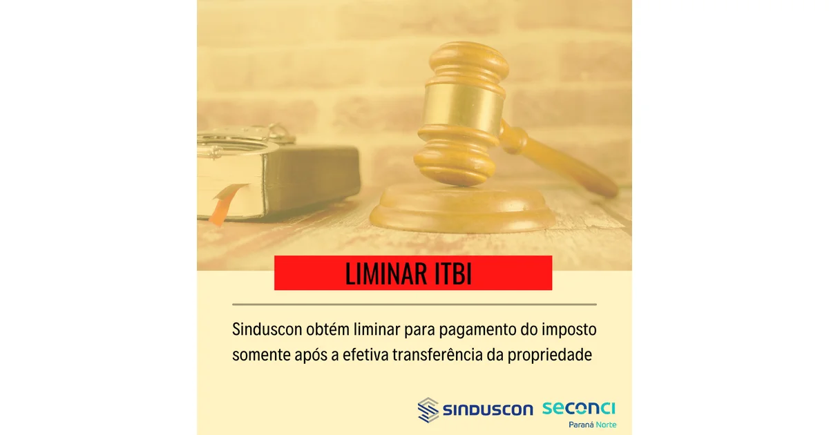 Sinduscon obtém liminar que garante pagamento do ITBI somente com a efetiva transferência da propriedade do imóvel