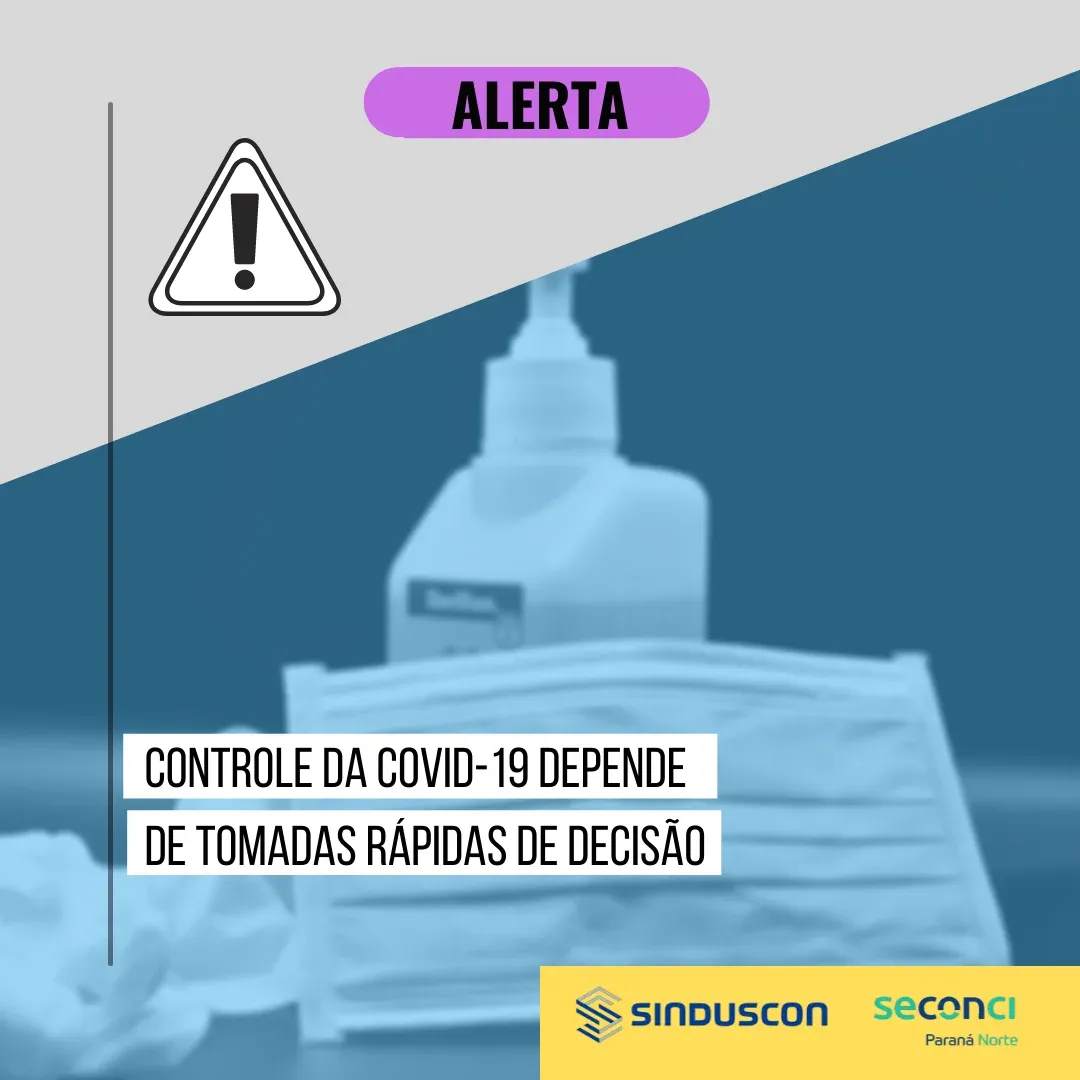 Sinduscon e Seconci reiteram: controle da Covid-19 depende de tomadas rápidas de decisão