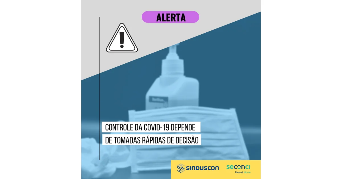 Sinduscon e Seconci reiteram: controle da Covid-19 depende de tomadas rápidas de decisão