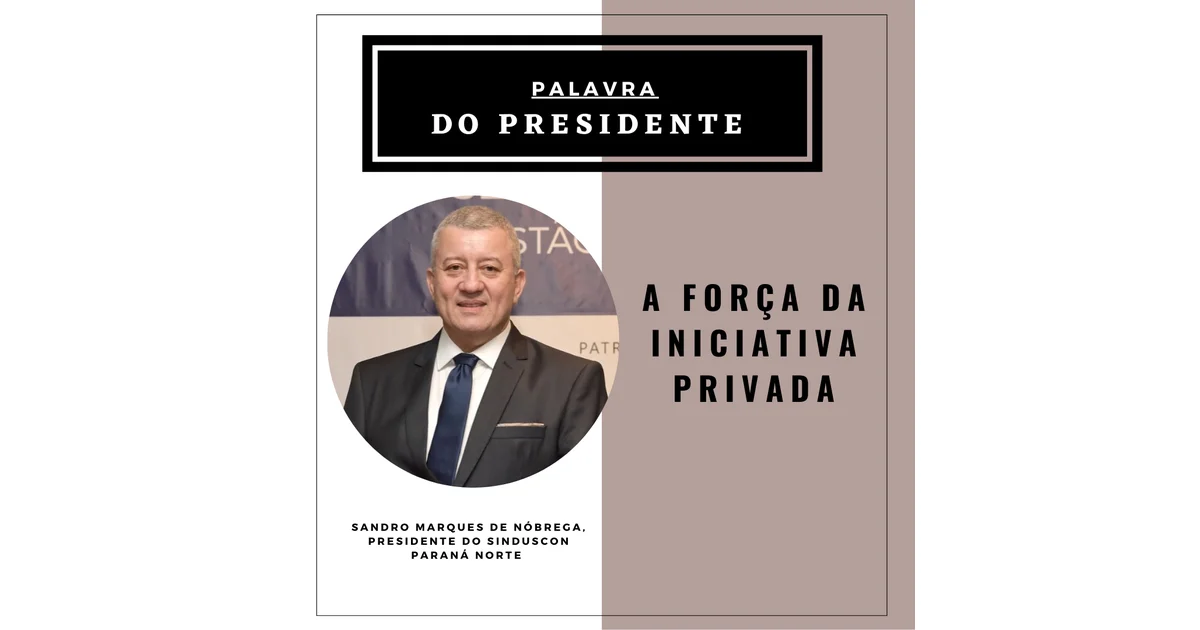 PALAVRA DO PRESIDENTE: A força da Iniciativa privada