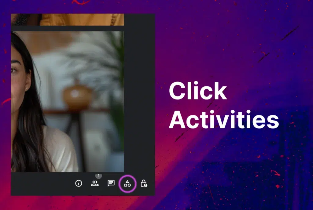 A woman on-screen during a Google Meet with the “Activities” icon highlights and the words “Click Activities” to the right.