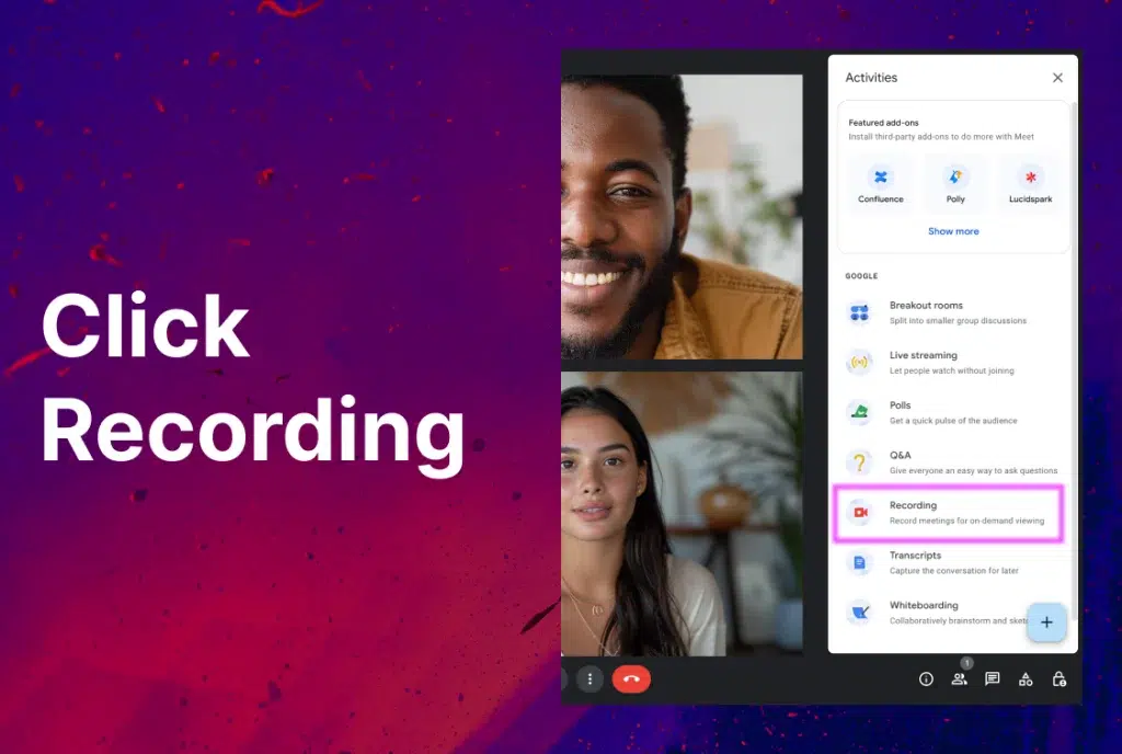 Two people in a Google Meet with the “Activities” panel on Google Meet highlights and the words “Click Recording” to the left of the images.