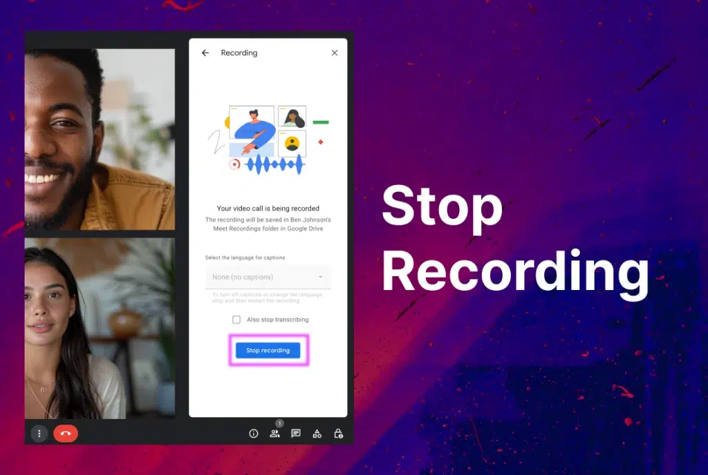 A man and a woman chatting via Google Meet with the “Stop Recording” button highlighted and the words “Stop Recording” to the right.