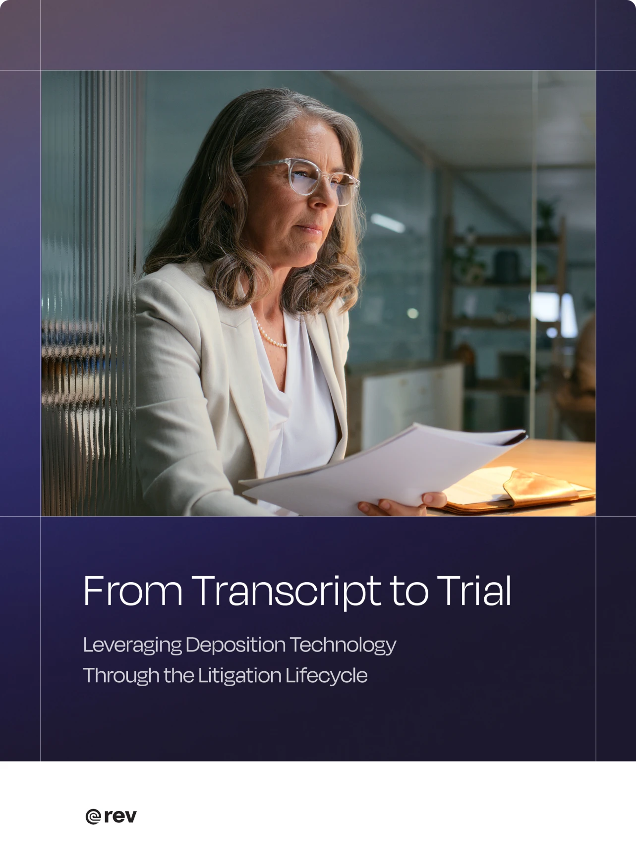 Professional woman wearing glasses and a light blazer reviewing documents in an office setting, with text below reading 'From Transcript to Trial Leveraging Deposition Technology Through the Litigation Lifecycle.'