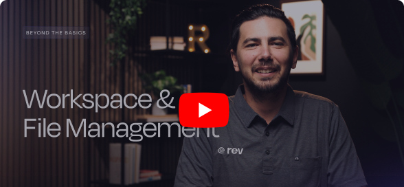 Rev's "Workspace & File Management" video thumbnail from the Beyond the Basics series.