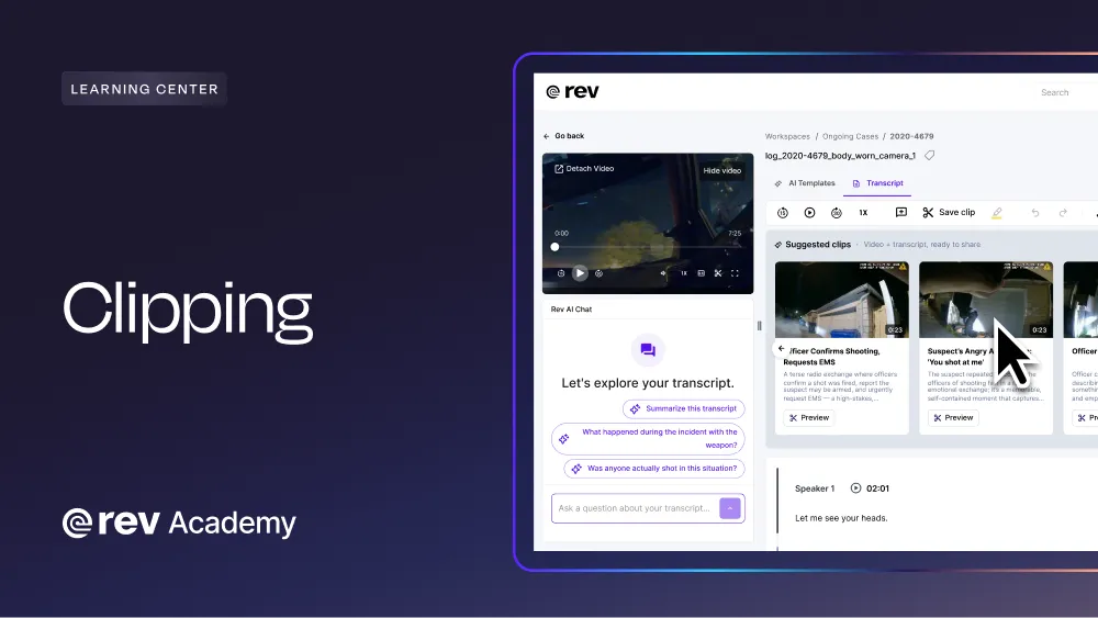 Rev Academy video: Clipping. Rev body camera transcript with a video player, AI chat, and suggested clips to preview and save.