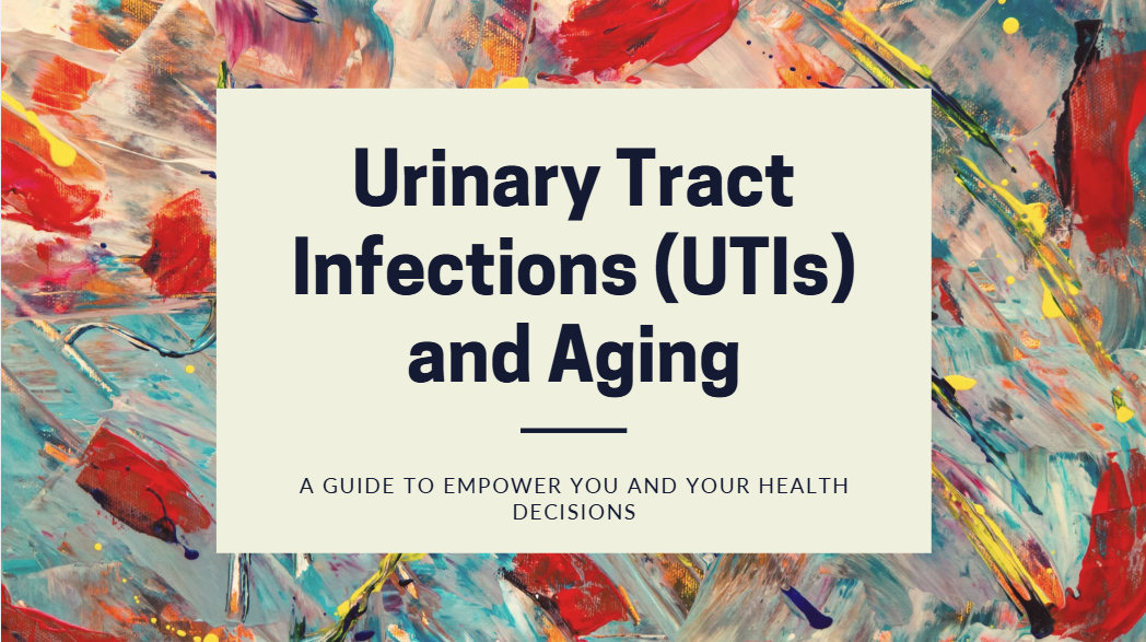 A quick guide to help seniors navigate UTIs: what they are, what to look for, and what you can do about them! 
