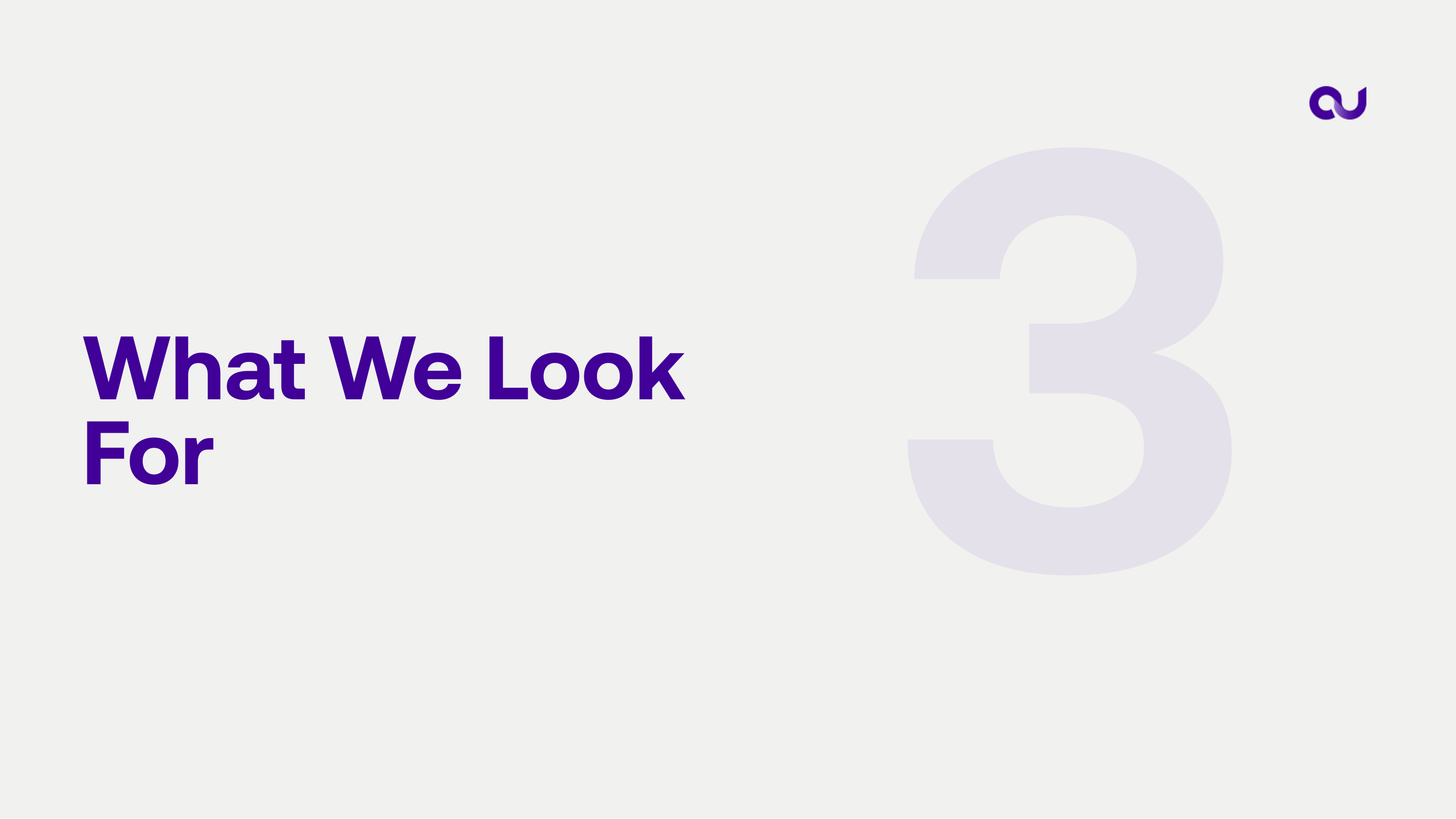 Section 3 - What We Look For
